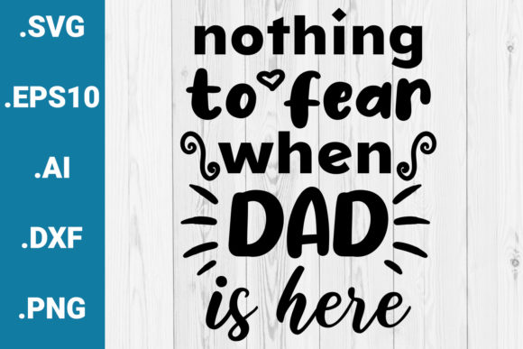 Review: Nothing to Fear when Dad is Here Quote Design