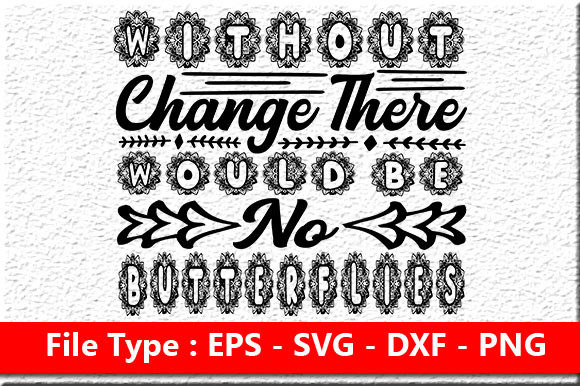 Reviewing Garden Quote Design: Without Change Ther